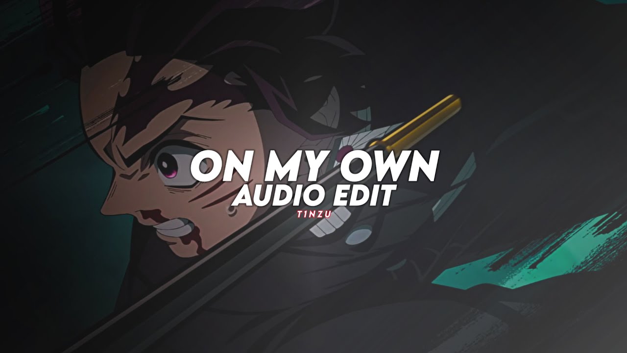 on my own - darci [edit audio]