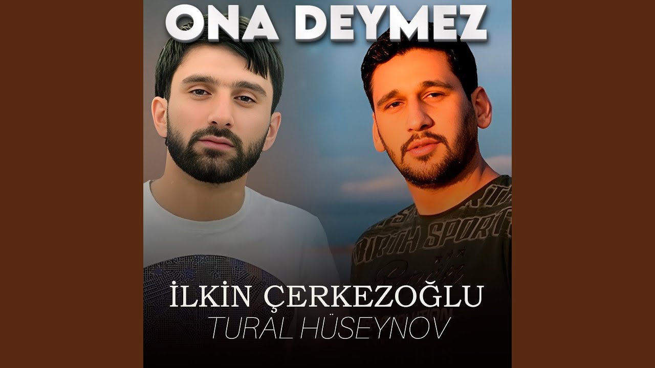 Ona Deymez (feat. Tural Hüseynov)