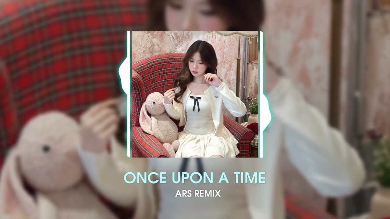 ONCE UPON A TIME - ARS REMIX | NHẠC HOT TIK TOK