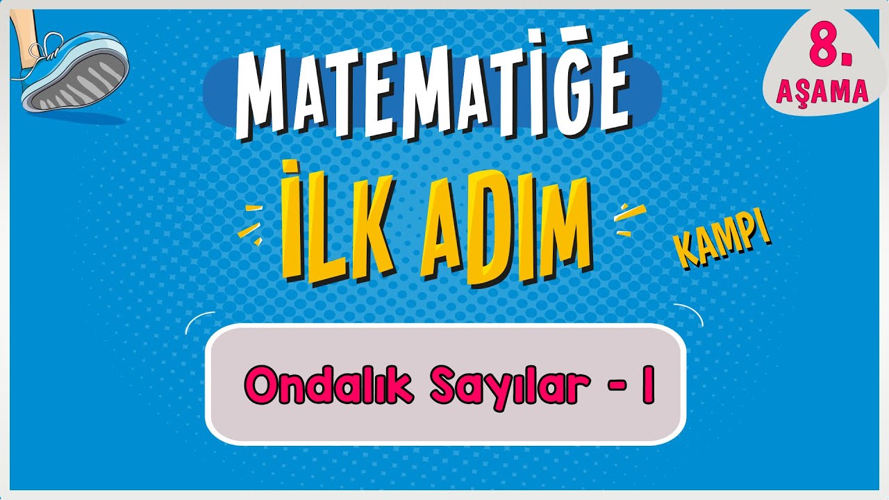 Ondalık Sayılar 1 |  MATEMATİĞE İLK ADIM KAMPI | 8.Aşama | #ilkadım  | Rehber Matematik