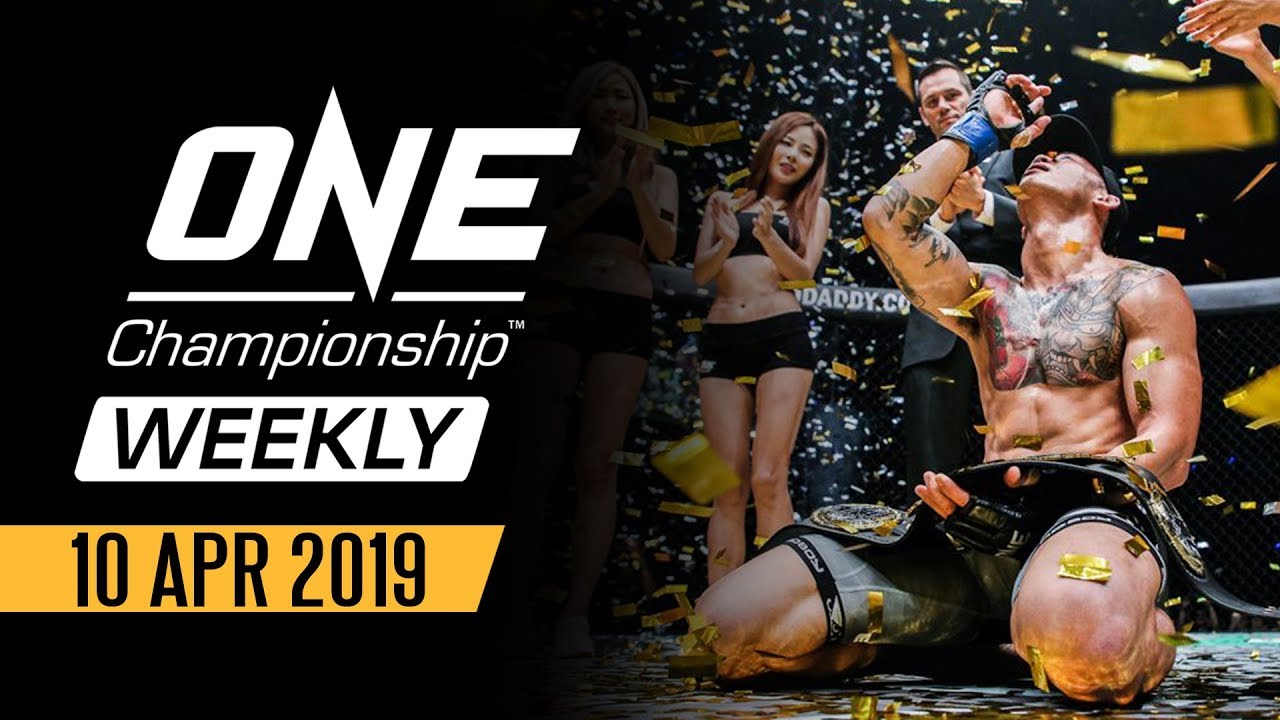 ONE Championship Weekly | 10 April 2019