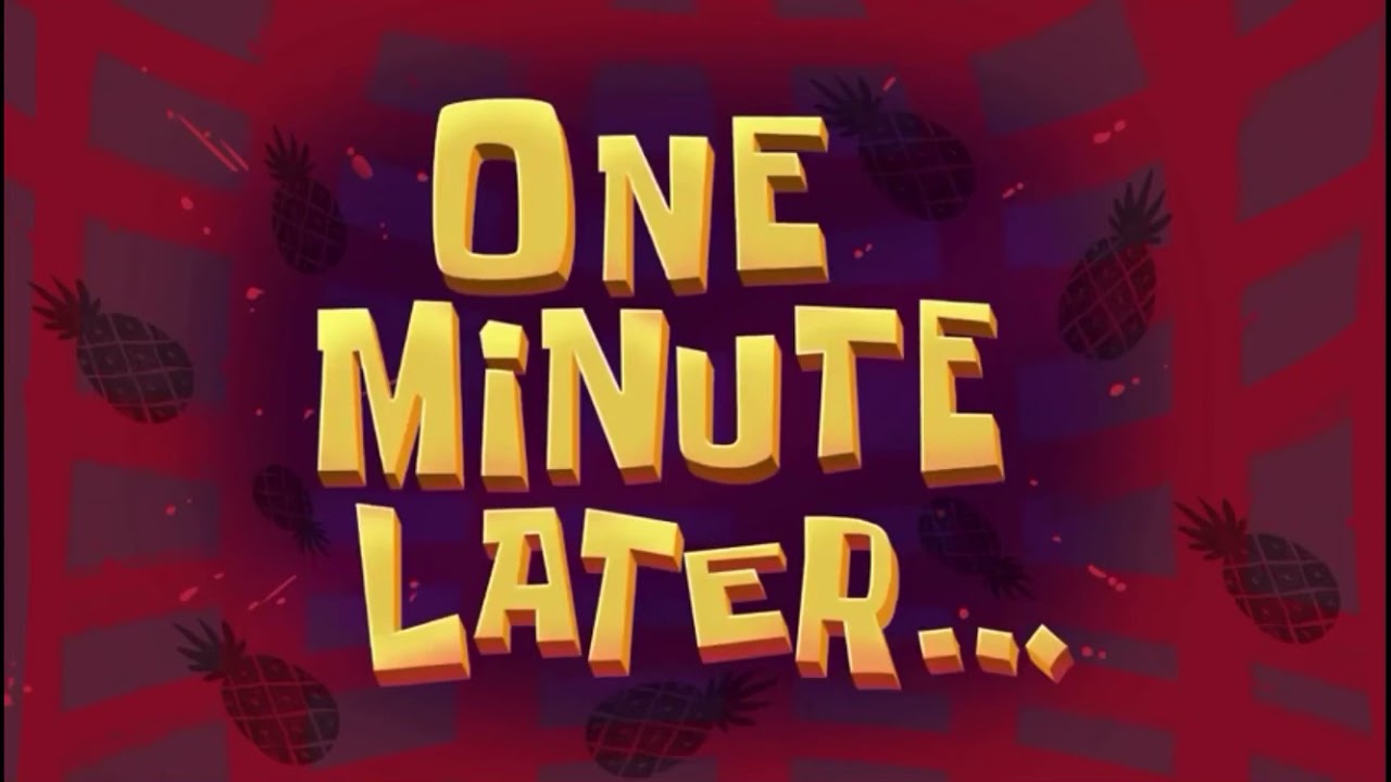 One minute later... Spongebob time card