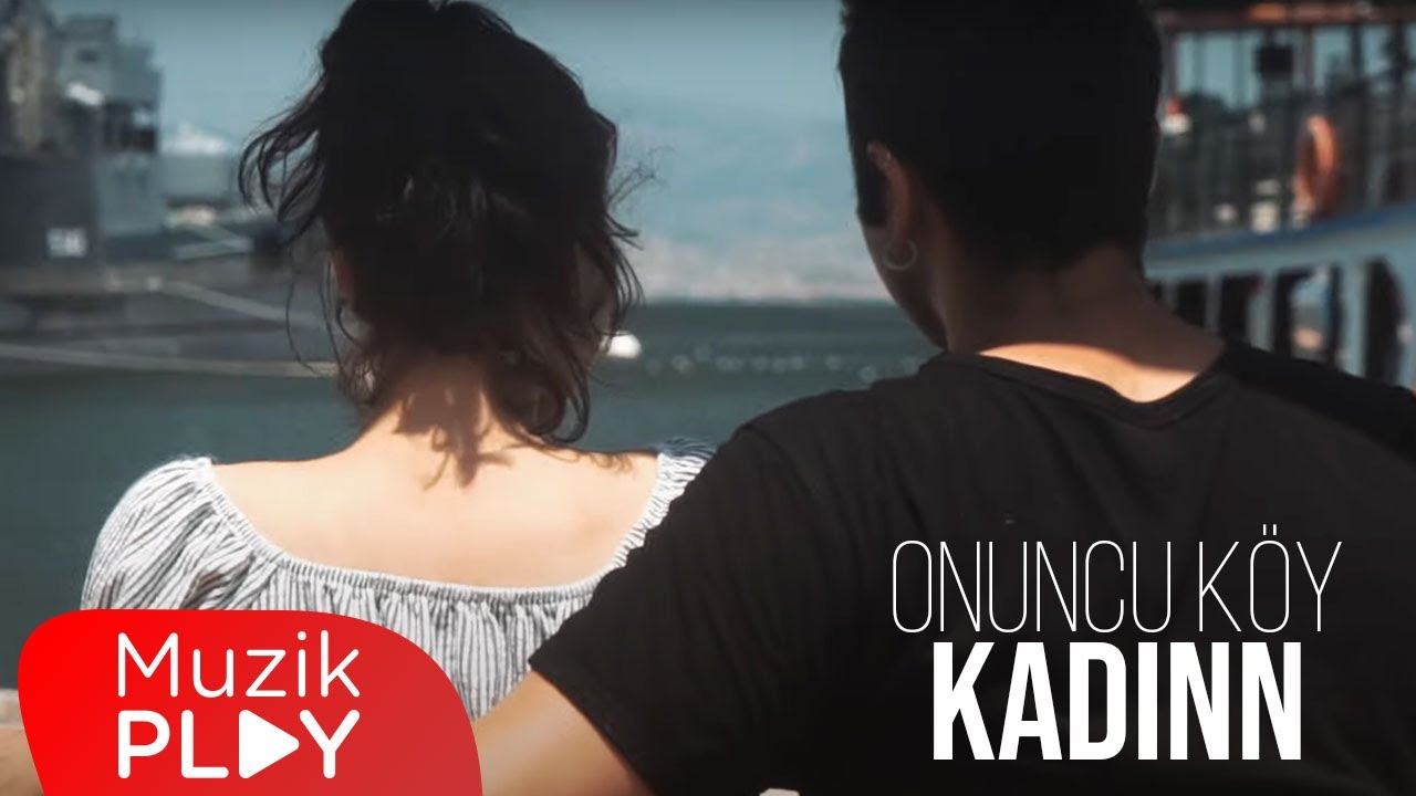 Onuncu Köy - Kadınn (Official Video)