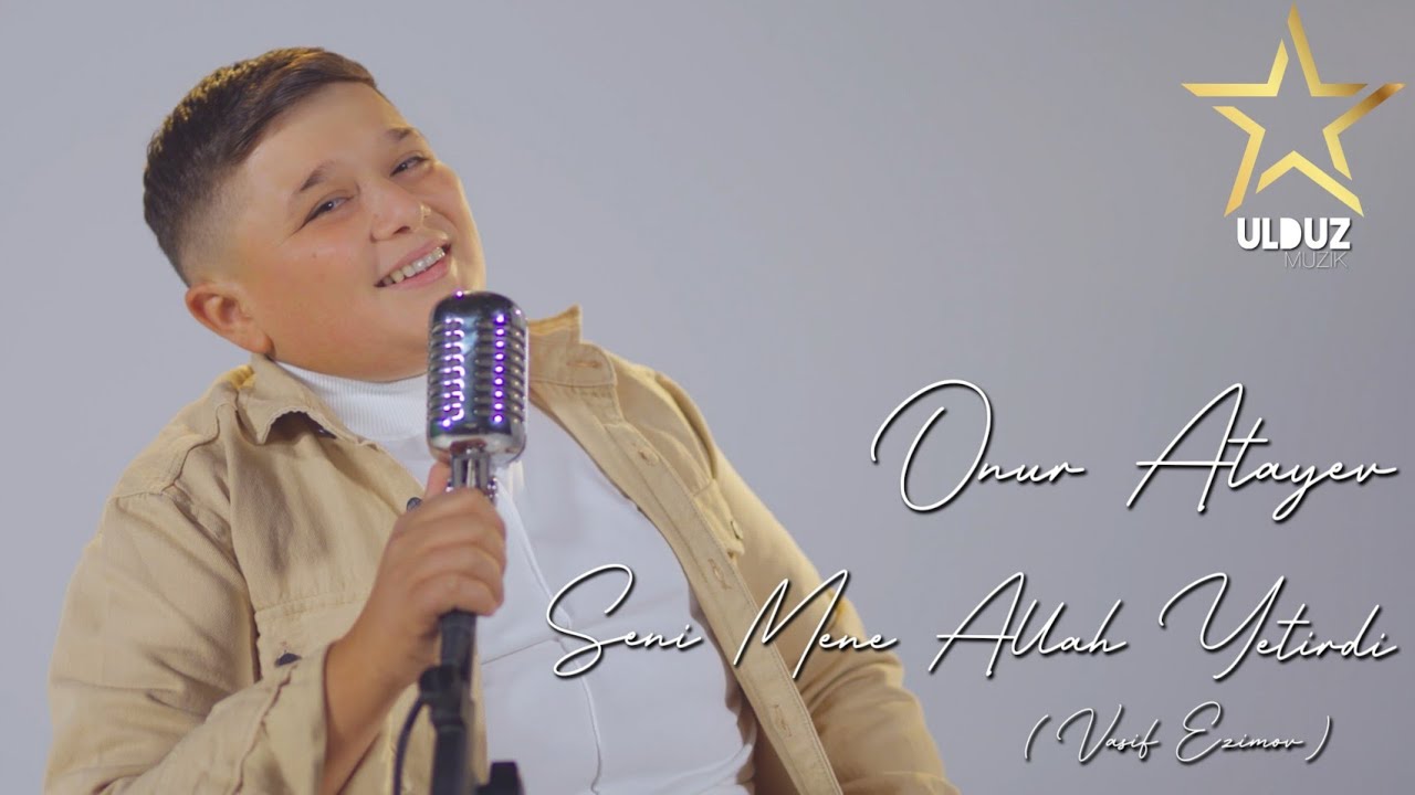 Onur Atayev - Seni Mene Allah Yetirdi  Yeni  Klip 2022 ( Vasif Azimov)
