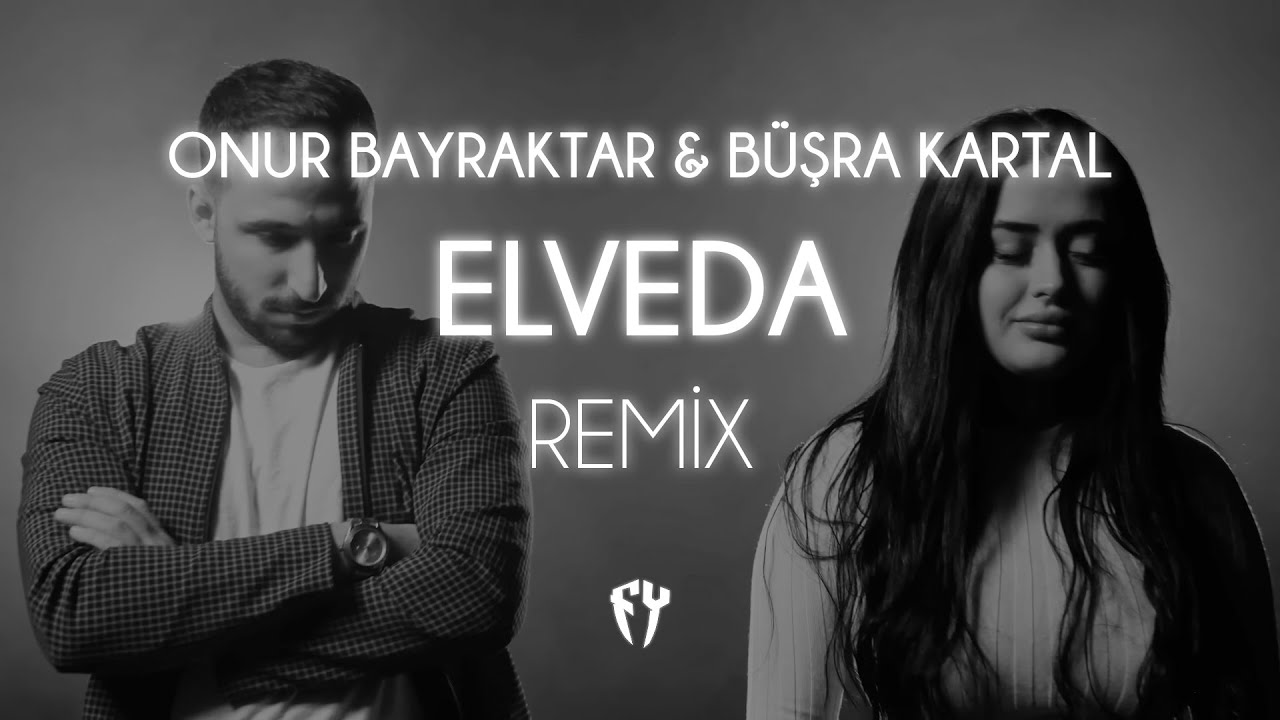 Onur Bayraktar & Büşra Kartal - Elveda ( Fatih Yılmaz Remix )