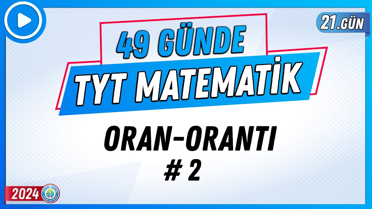 Oran Orantı 2 | 49 Günde TYT Matematik Kampı 21.Gün | 2024 | Rehber Matematik