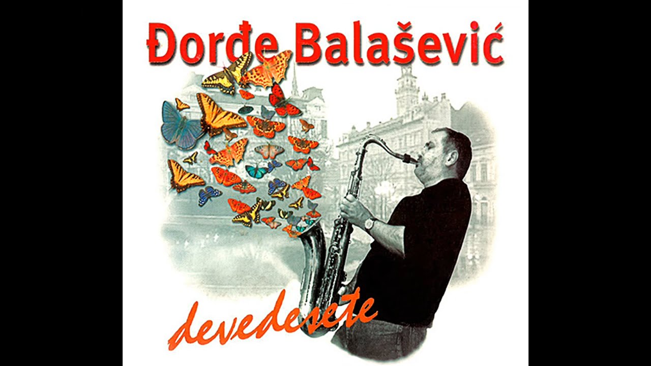 ĐORĐE BALAŠEVIĆ - Devedesete - (Audio 2000) HD