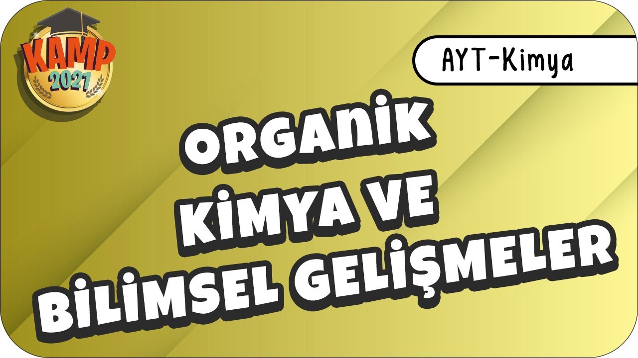 Organik Kimya ve Bilimsel Gelişmeler | AYT Kimya #Kimyatik