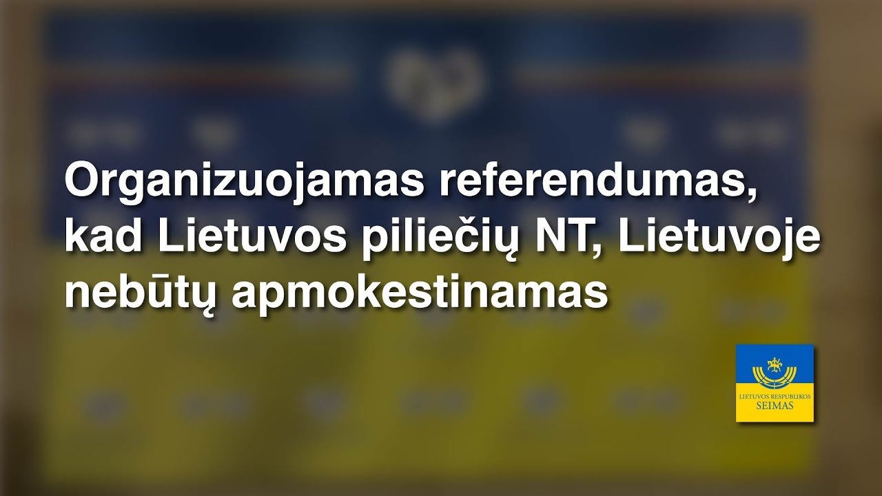 Organizuojamas referendumas, kad Lietuvos piliečių NT, Lietuvoje nebūtų apmokestinamas