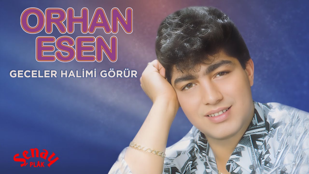 Orhan Esen Geceler Halimi Gorur