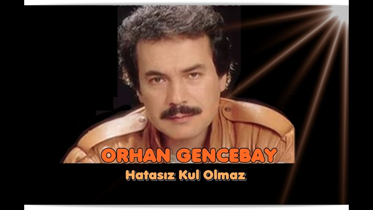 ORHAN GENCEBAY | HATASIZ KUL OLMAZ [1976V]