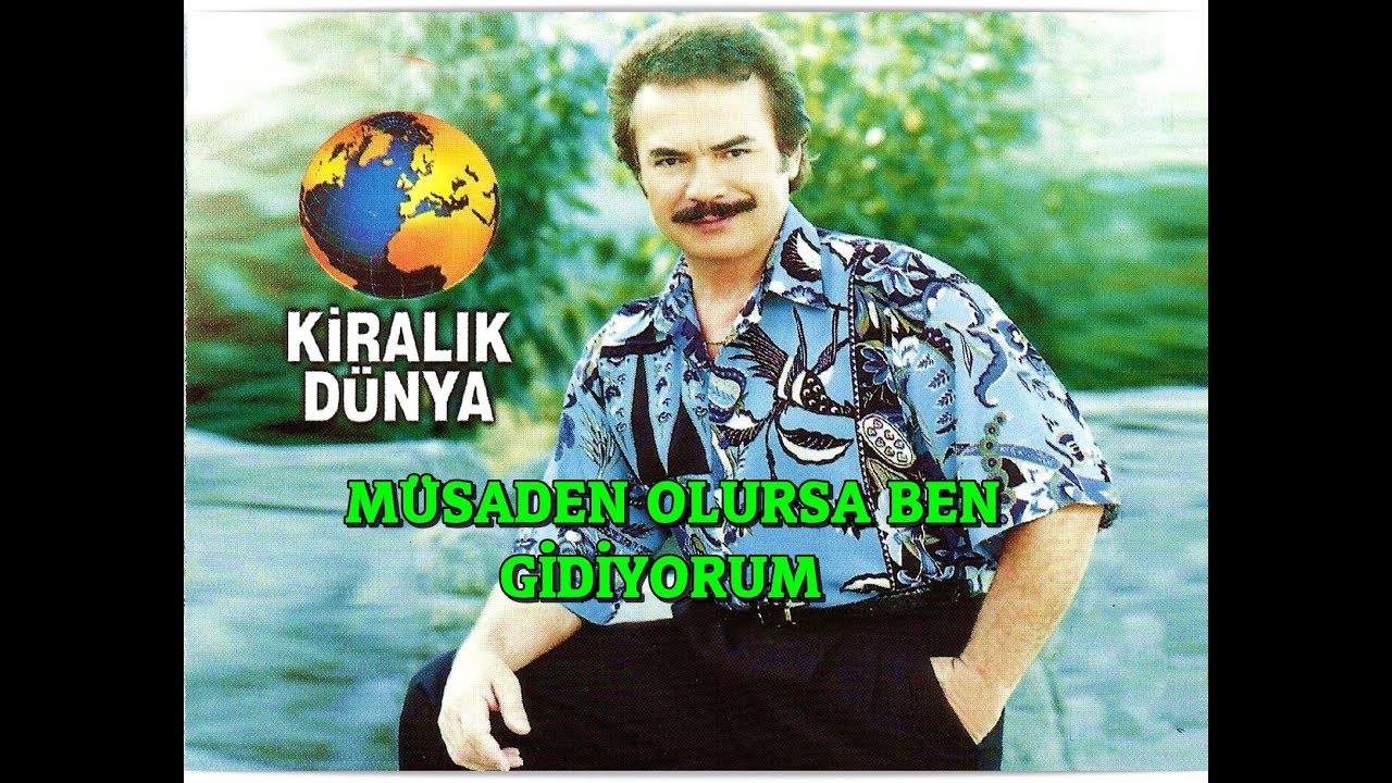 ORHAN GENCEBAY | MÜSADEN OLURSA BEN GİDİYORUM