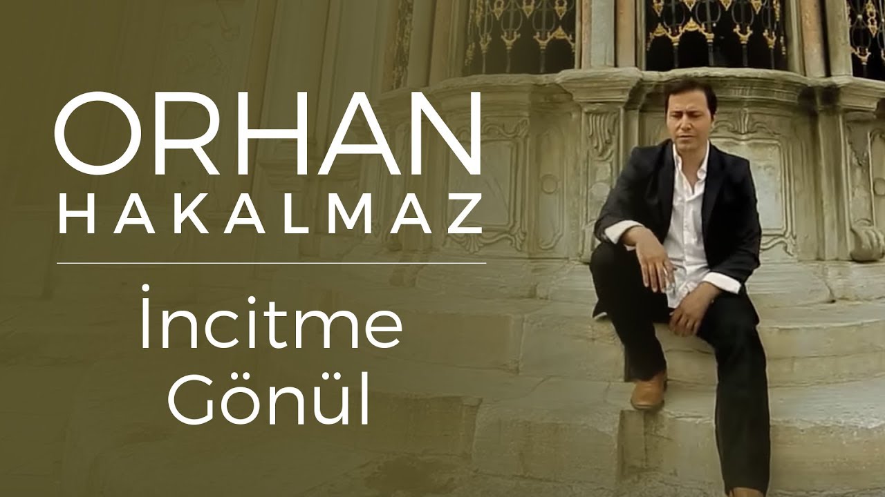 Orhan Hakalmaz - İncitme Gönül