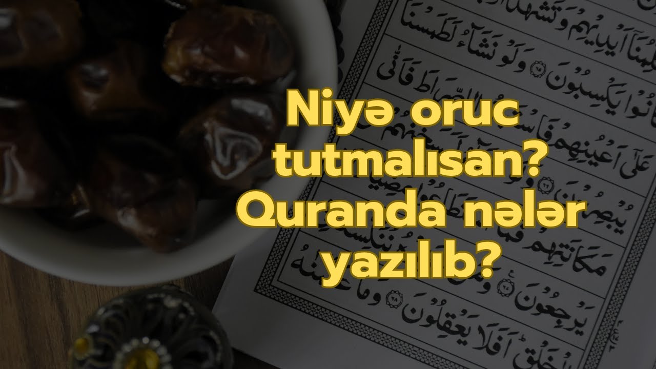 Oruc tutmaq haqqında Quranda nə yazılıb?