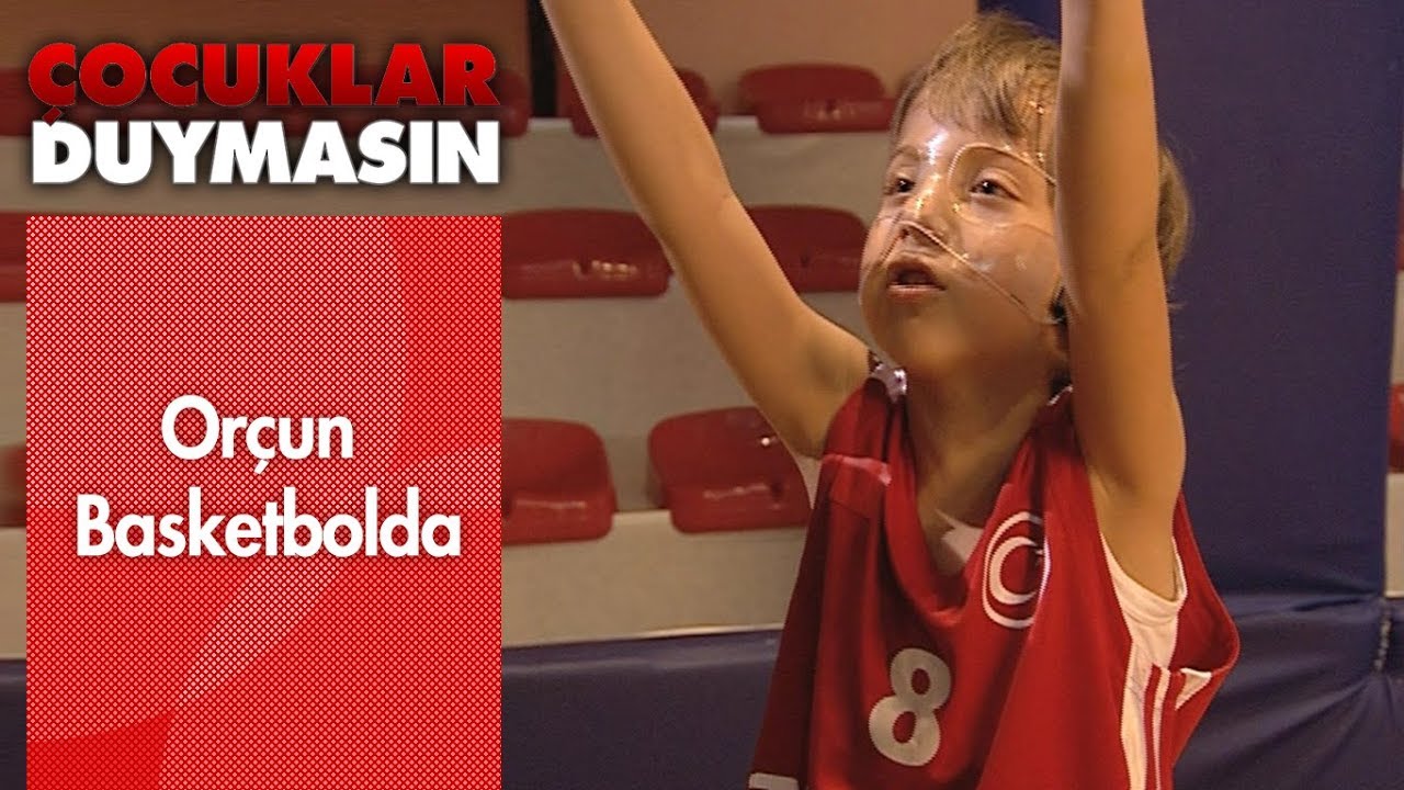 Orçun basketbolda - Çocuklar Duymasın