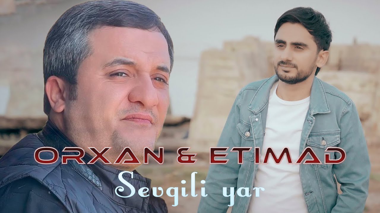 Orxan Lokbatanli & Etimad Eliyev - Sevgili Yar (Orjinal Version 2022)