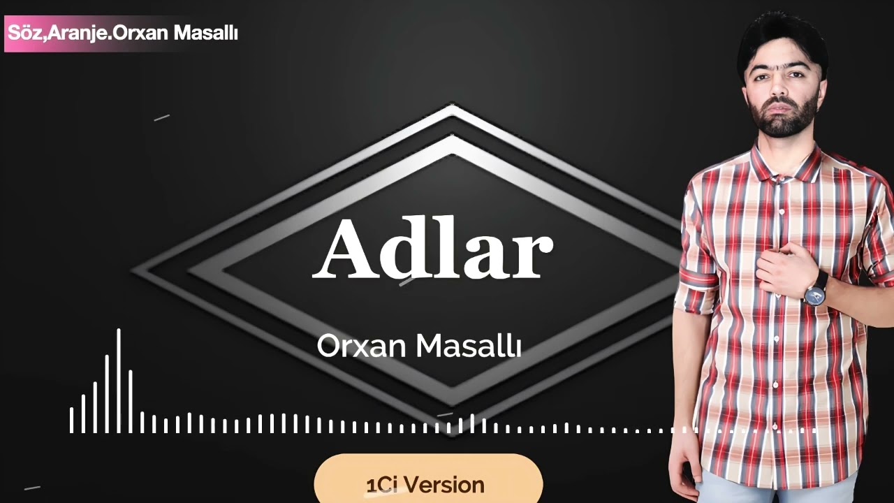Orxan Masalli Adlar 2023 Yeni /1Ci Version /