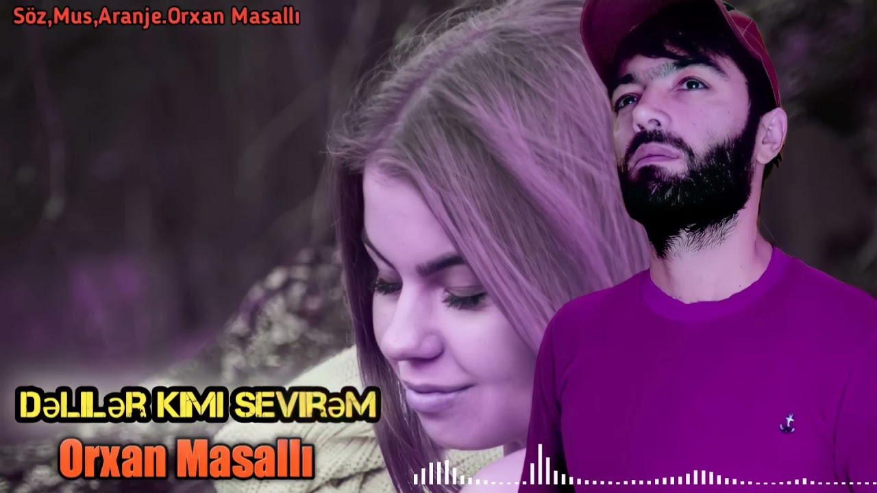 Orxan Masalli Deliler Kimi Sevirem 2021 Yeni ( Sevenler Ucun)