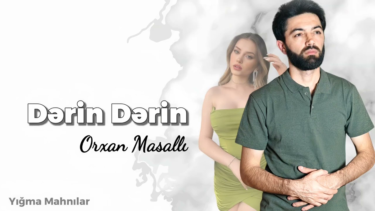 Orxan Masalli Derin Derin 2024 yeni (Yigma Mahnilar)
