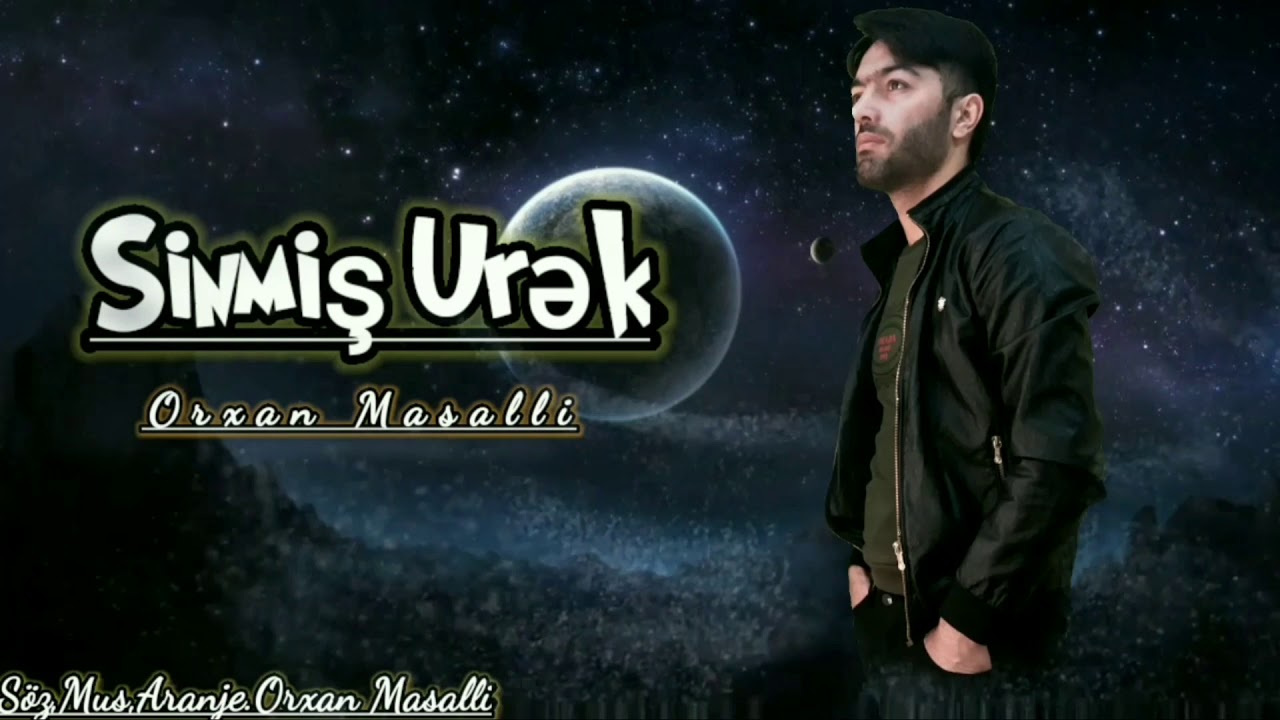 Orxan Masalli Sinmis Urek 2020 Yeni( Cox Tesirli Mahni) Deyiller Duzeler