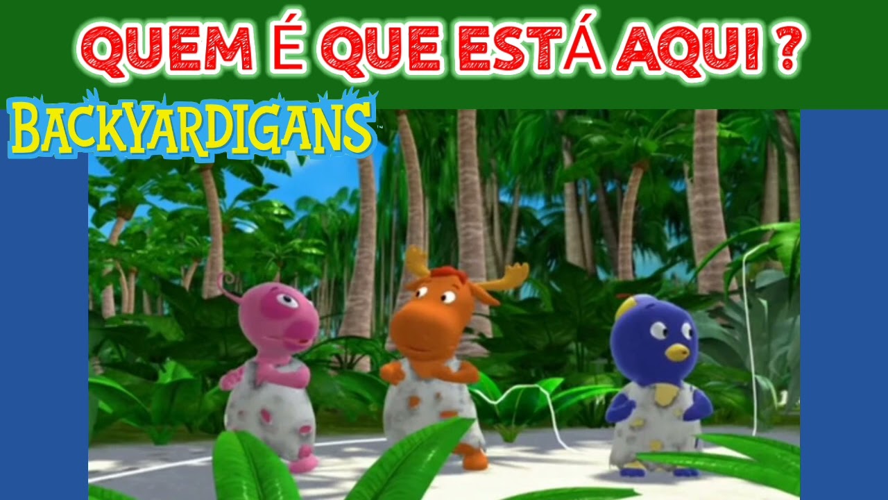 Os Backyardigans - Quem É Que Está Aqui? (Pablo, Tayrone e Uniqua) Clips Musicais