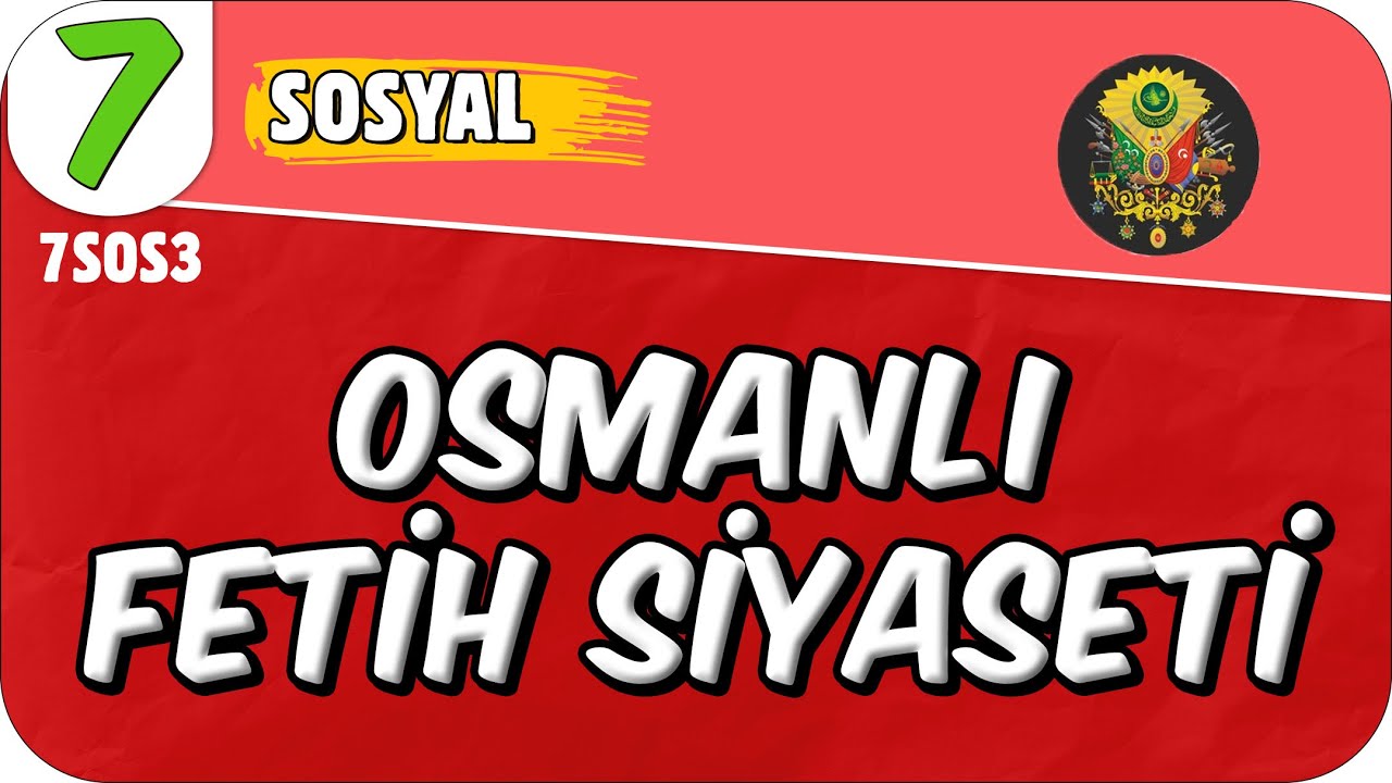 Osmanlı Fetih Siyaseti 📕 7SOS3 #2025