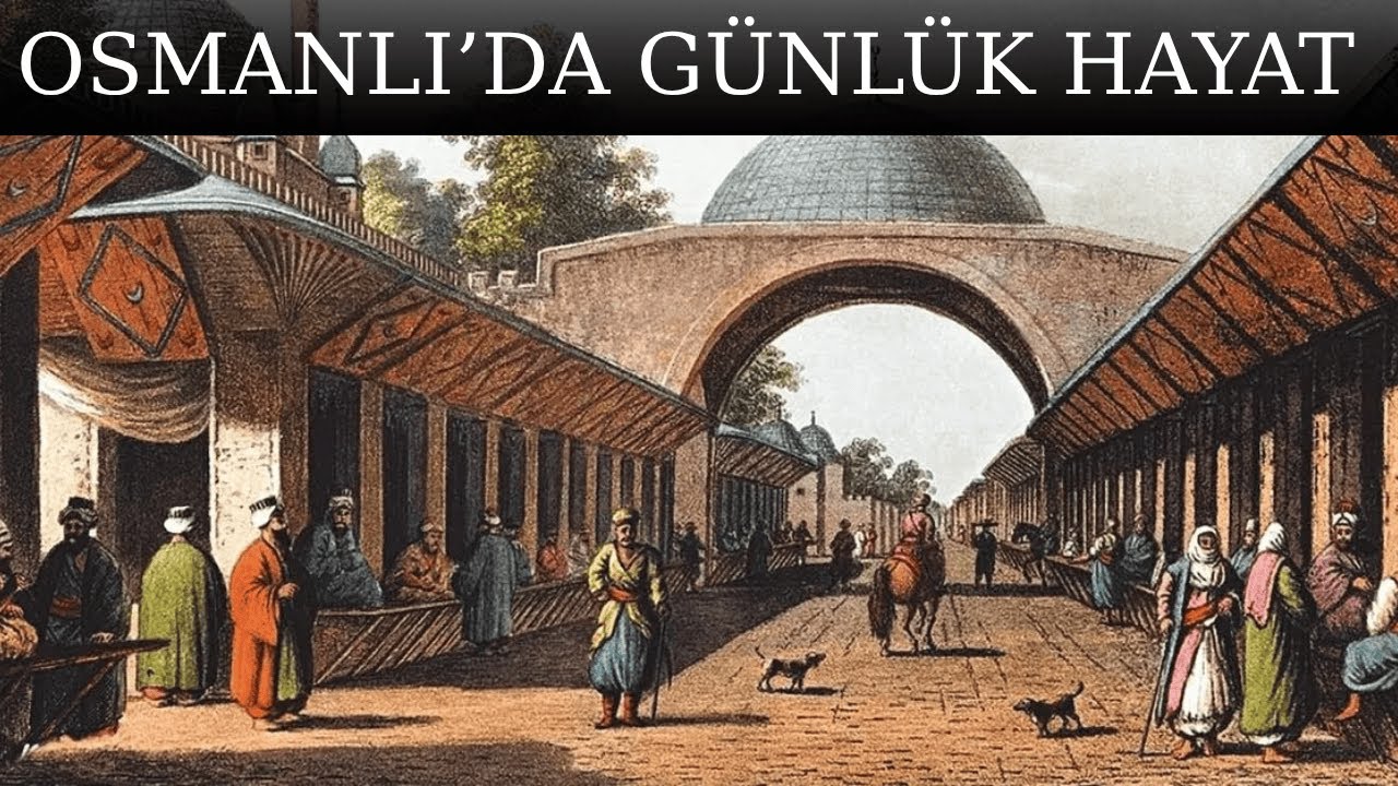 Osmanlı'da Gündelik Yaşam / Kuruluştan Yirminci Yüzyıla Tüm Detaylarıyla