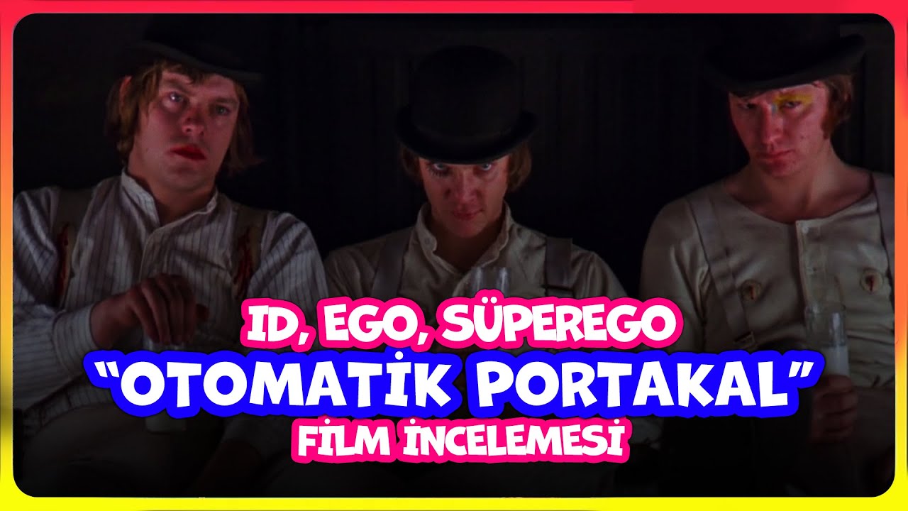 Otomatik Portakal - Id, Ego ve Süpergo (Film İncelemesi)