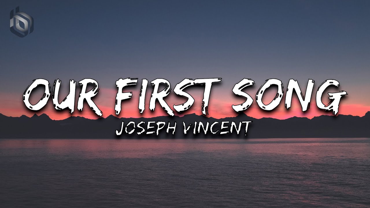 Our First Song - Joseph Vincent (Lyrics)