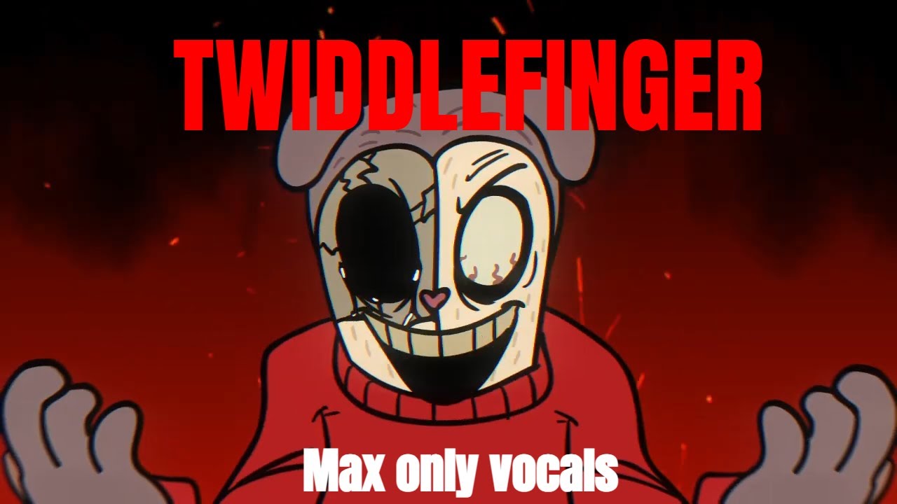 [OUTDATED] TwiddleFinger - Lyrics Part Max Only Vocals (Fanmade)