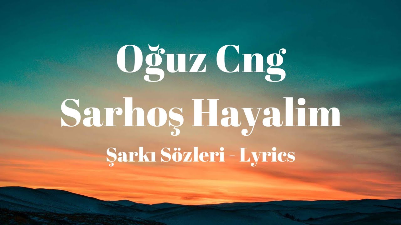 Oğuz Cng - Sarhoş Hayalim (Şarkı Sözleri) Lyrics