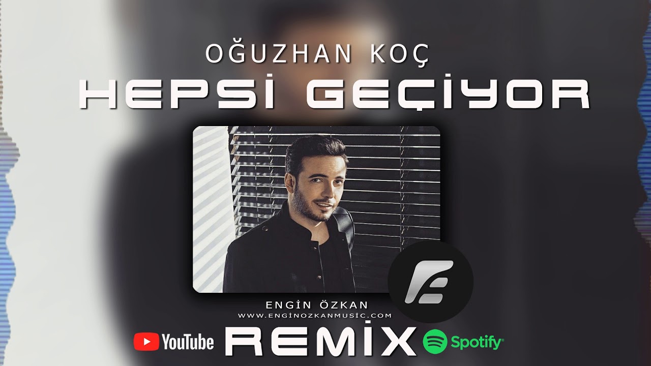 Oğuzhan Koç - Hepsi Geçiyor (Engin Özkan Remix)