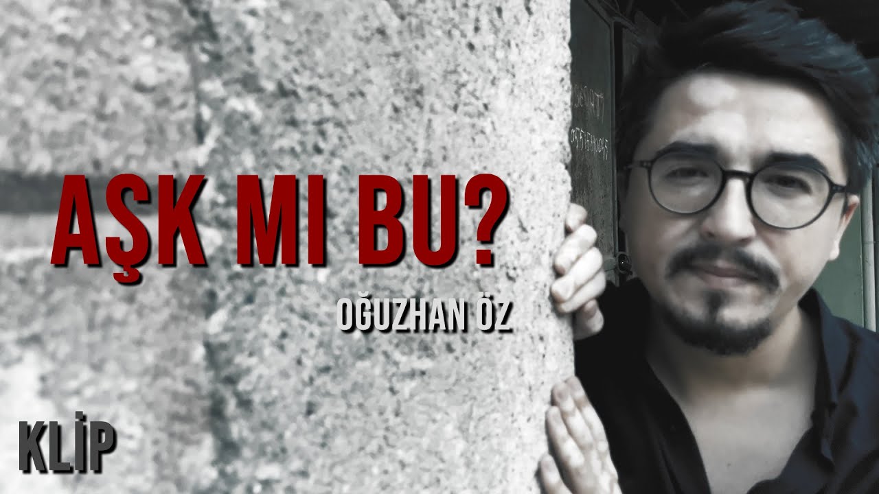 Oğuzhan Öz - Aşk Mı Bu [Klip]