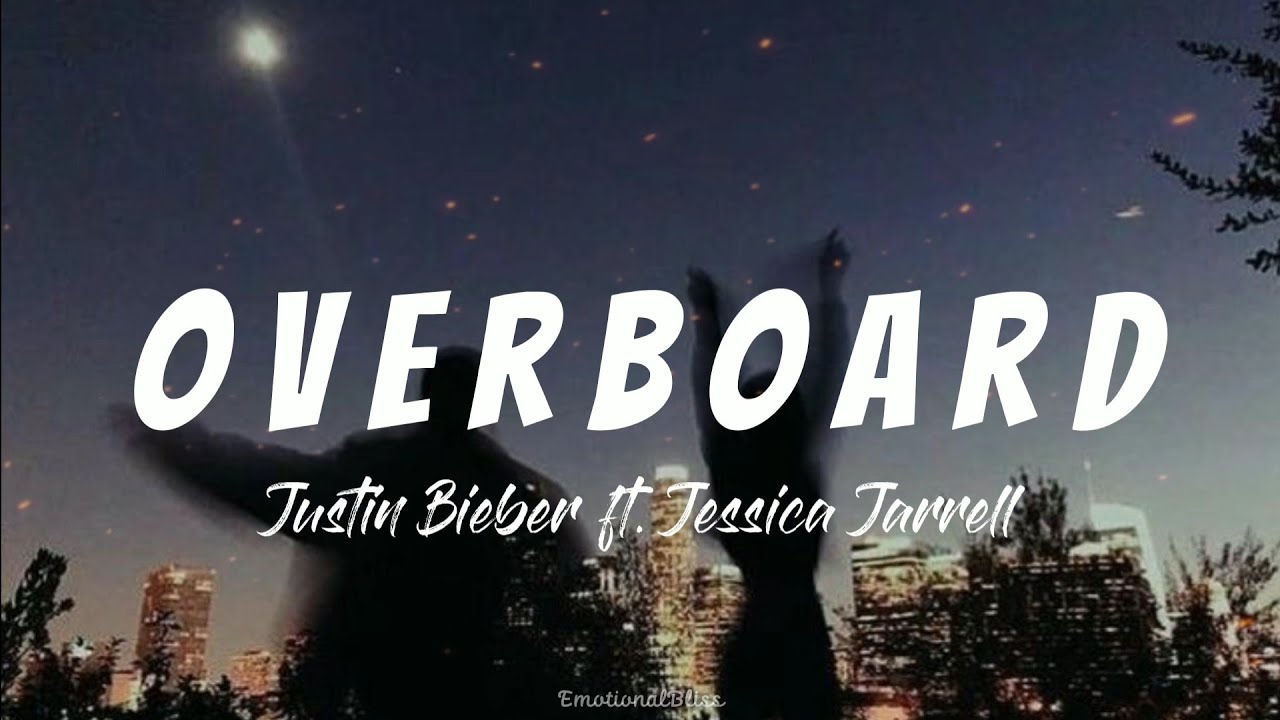 Overboard || Justin Bieber ft. Jessica Jarrell (Lyrics)