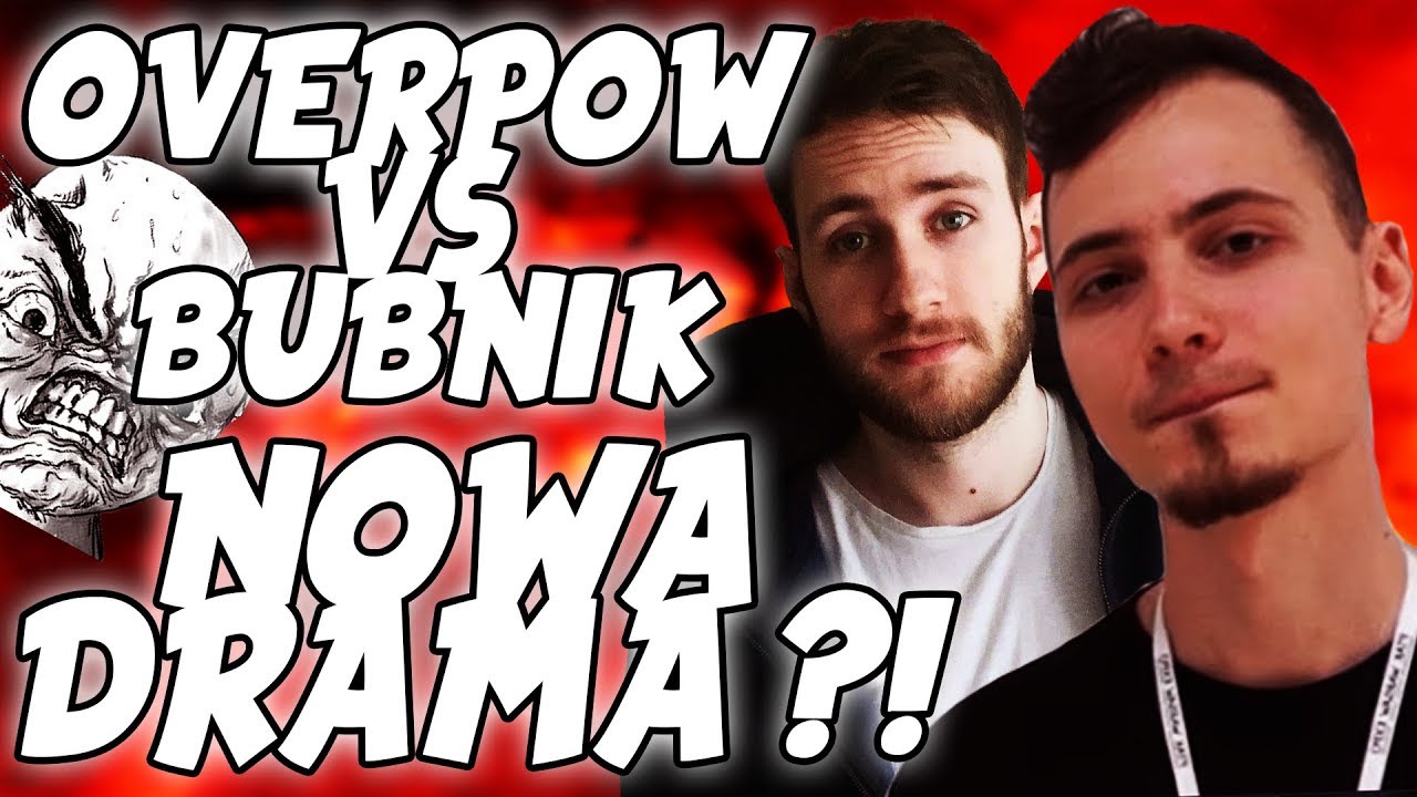 OVERPOW VS BUBNIK - NOWA DRAMA?!