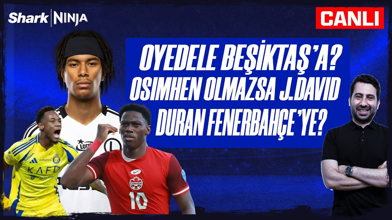 OYEDELE - BEŞİKTAŞ, OSIMHEN OLMAZSA DAVID, JHON DURAN & GUESSAND - FENERBAHÇE | TRANSFER GÜNDEMİ