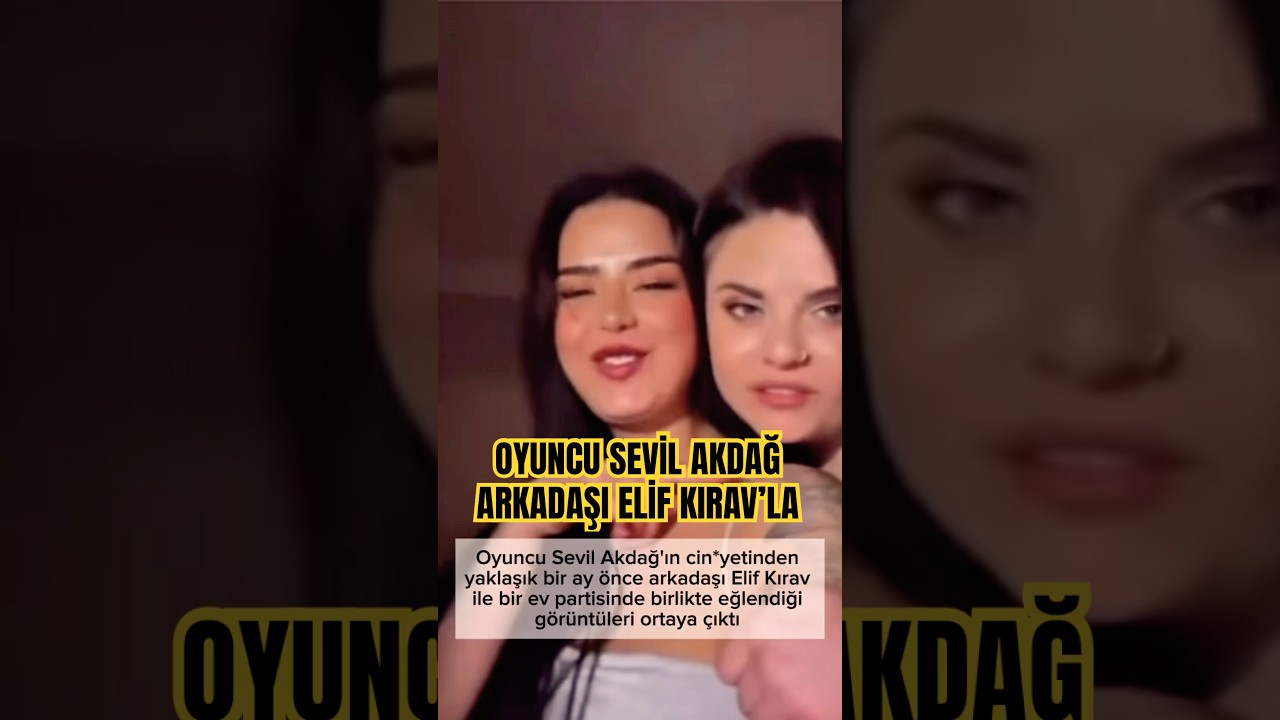 Oyuncu Sevil Akdağ’ın arkadaşı Elif Kırav’la görüntüleri ortaya çıktı 👉