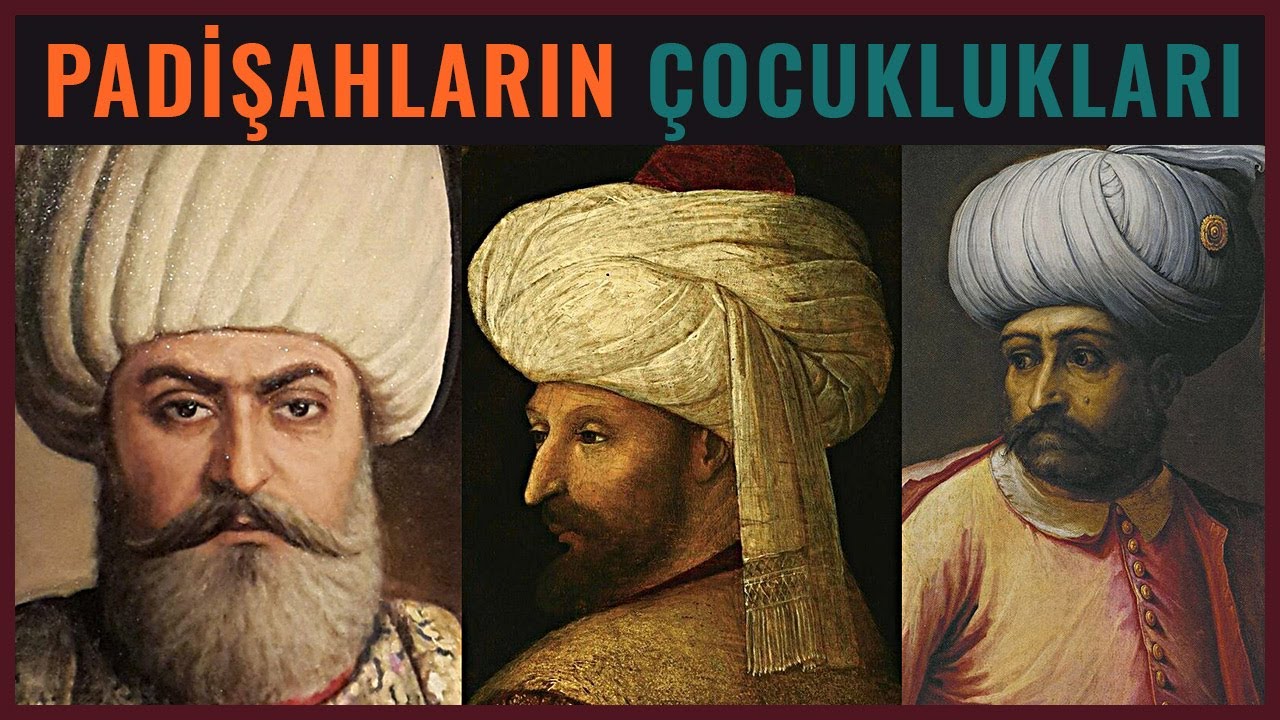 Padişahların Çocuklukları Nasıldı?