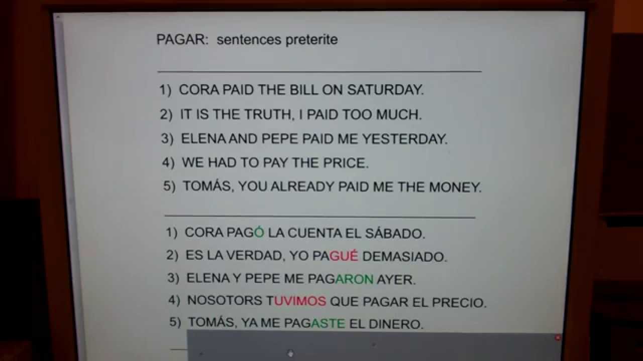 PAGAR (to pay) preterite sents:  Cora paid the bill on Saturday...