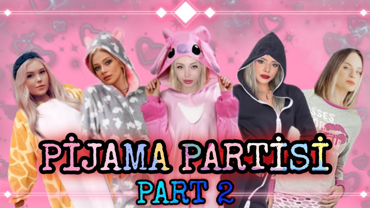 pajama party(Cemre Solmaz,Ceren Yaldız,Yaren Alaca, Uzunmakarna, Merve Yalçın)