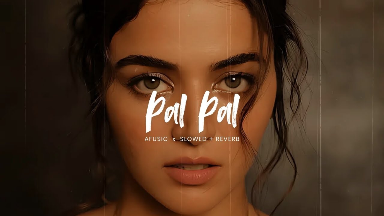 Pal Pal (Slowed + Reverb) | Afusic | Prod by AliSoomroMusic | X-Music | Lofi Vibes