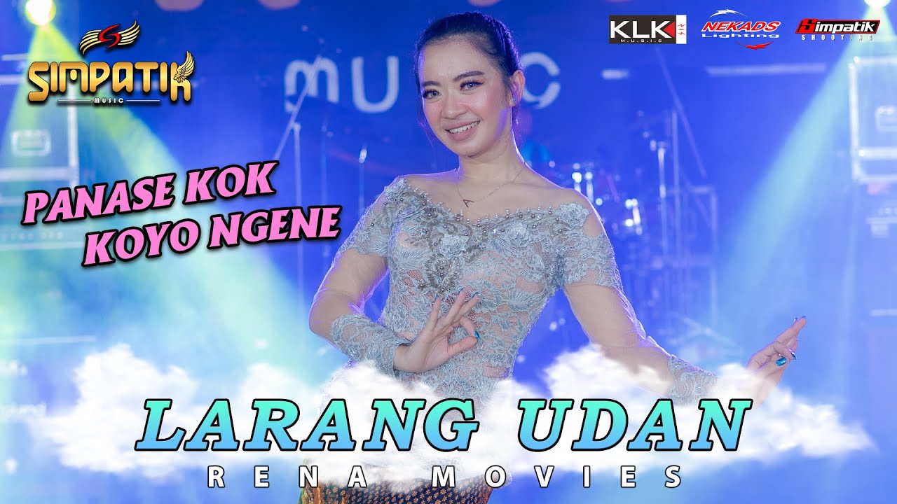 Panase Kok Koyok Ngene (Larang Udan) - Rena Movies  - Simpatik Music (Official Live Music)