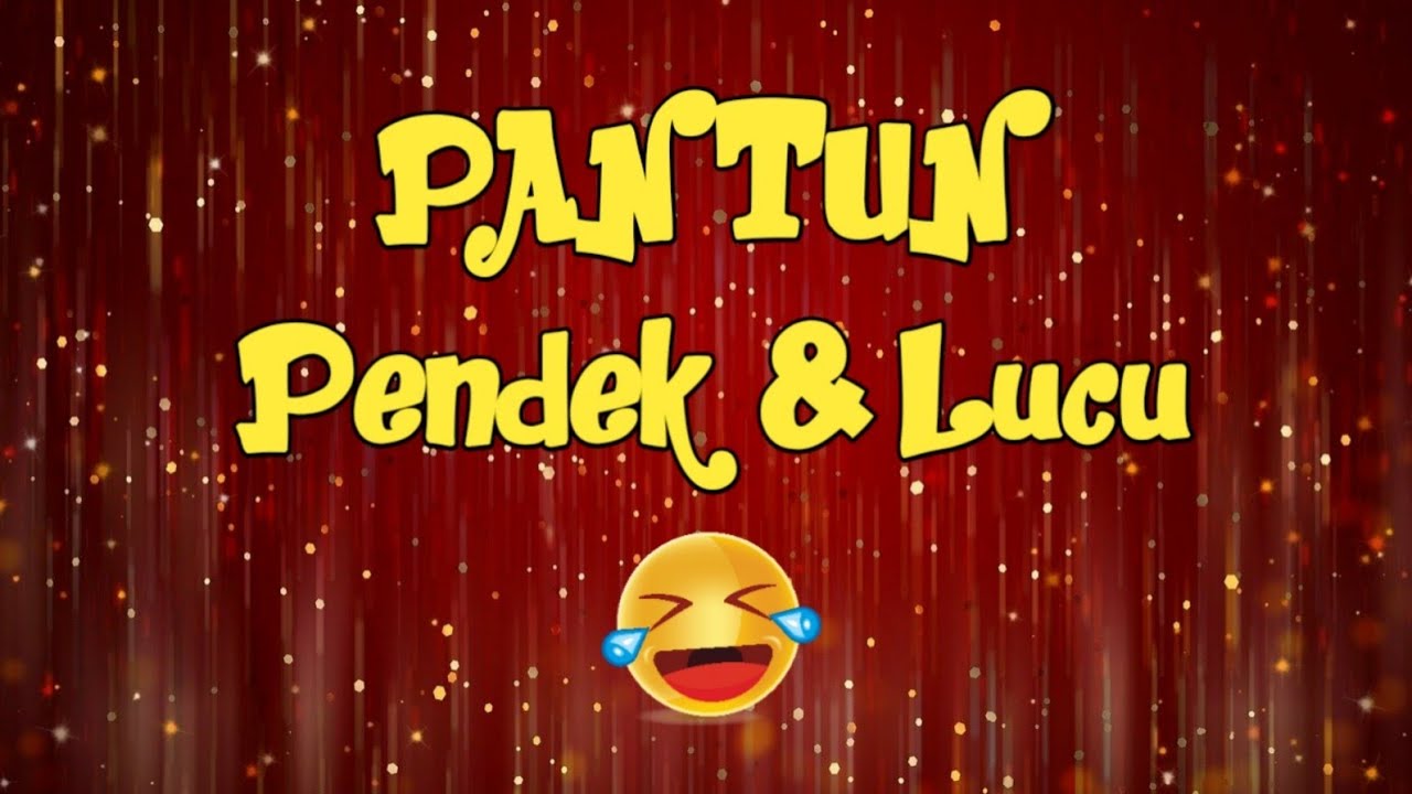 PANTUN PENDEK DAN LUCU BIKIN NGAKAK