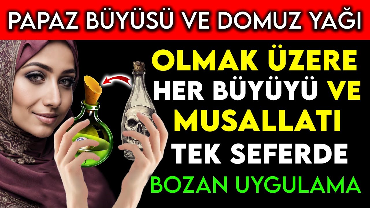 PAPAZ BÜYÜSÜ VE DOMUZ YAĞI OLMAK ÜZERE HER BÜYÜYÜ VE MUSALLATI TEK SEFERDE BOZAN DUA..!