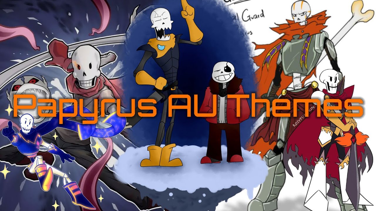 Papyrus AU Themes |E.G|