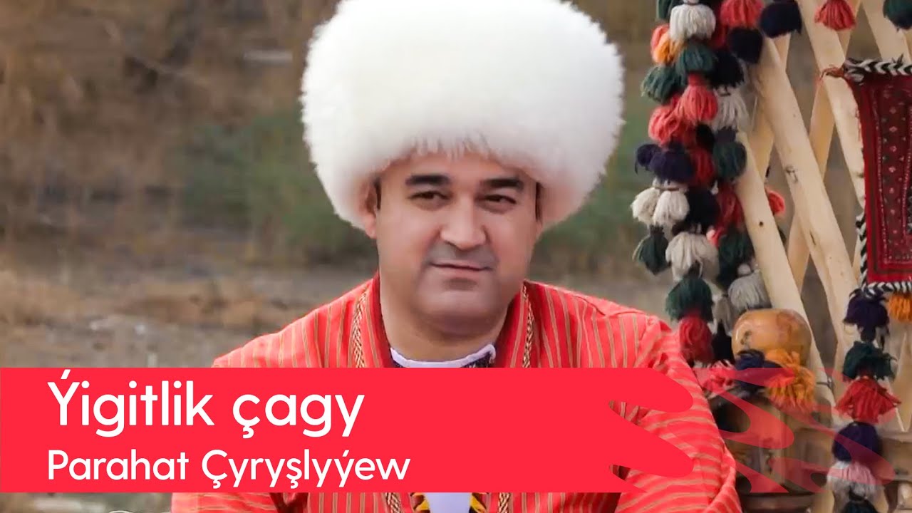 Parahat Chyryshlyyew - Yigitlik chagy | 2022