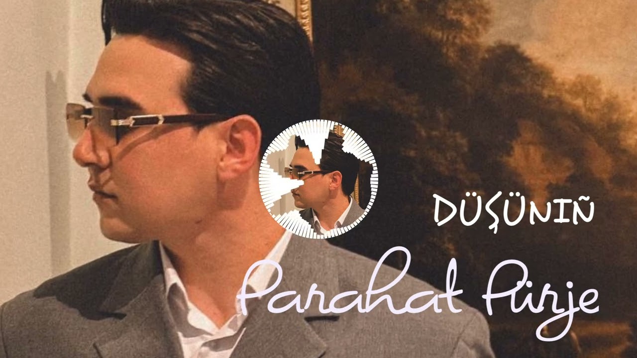 Parahat Pürje - Düşüniñ (official audio)