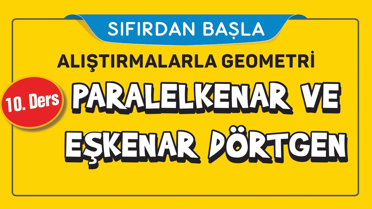 PARALELKENAR VE EŞKENAR DÖRTGEN (10/16) | ALIŞTIRMALARLA GEOMETRİ | ŞENOL HOCA