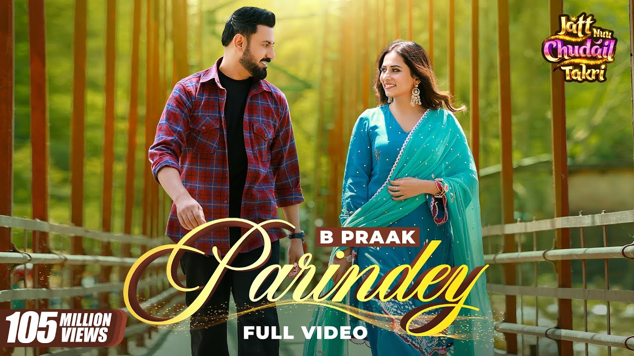 Parindey - B Praak | Gippy Grewal, Sargun Mehta & Roopi Gill | Avvy Sra | Latest Punjabi Songs 2024