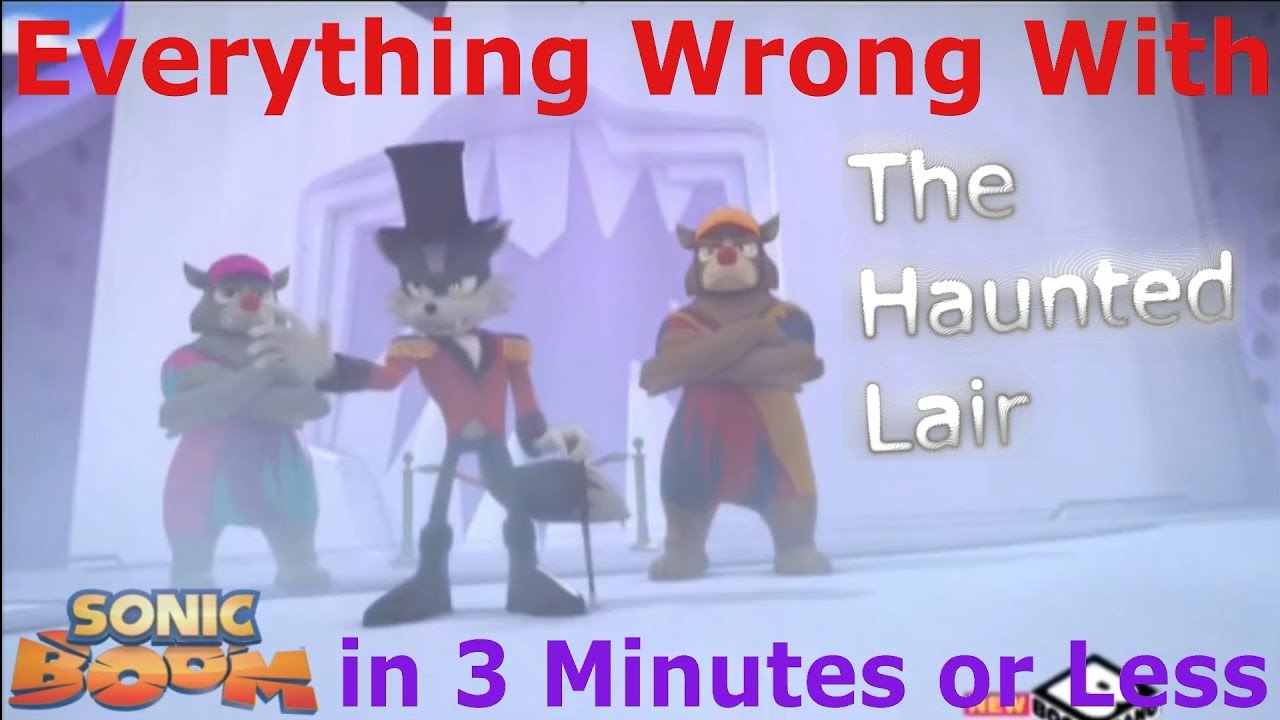 (Parody) Everything Wrong With Sonic Boom - The Haunted Lair in 3 Minutes or Less